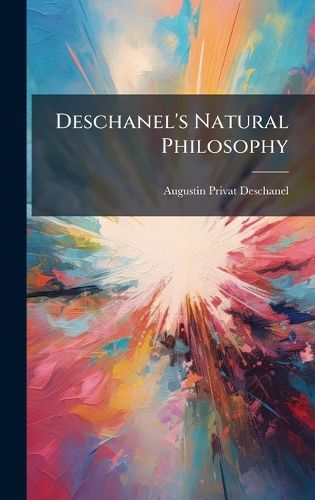 Cover image for Deschanel's Natural Philosophy