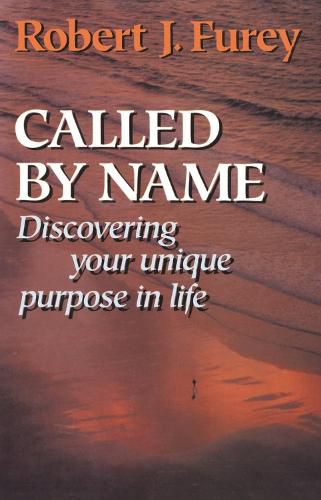 Cover image for Called By Name: Discovering Your Unique Purpose in Life