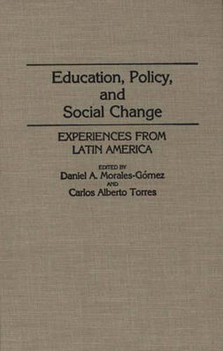 Education, Policy, and Social Change: Experiences from Latin America