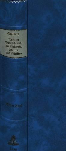 Friedrich Leopold, Graf Zu Stolberg. Reise in Deutschland, Der Schweiz, Italien Und Sicilien: Nachdruck Der Ausgabe Mainz 1877