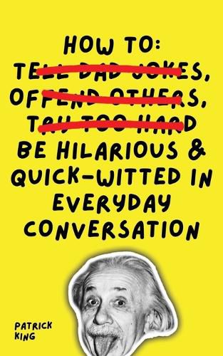 Cover image for How To Be Hilarious and Quick-Witted in Everyday Conversation