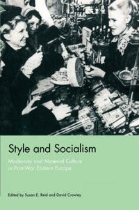 Cover image for Style and Socialism: Modernity and Material Culture in Post-War Eastern Europe