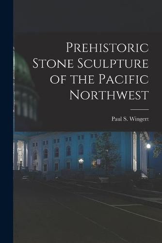 Cover image for Prehistoric Stone Sculpture of the Pacific Northwest