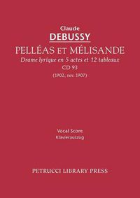 Cover image for Pelleas et Melisande, CD 93: Vocal score