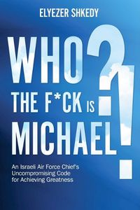 Cover image for Who the F*ck Is Michael?!