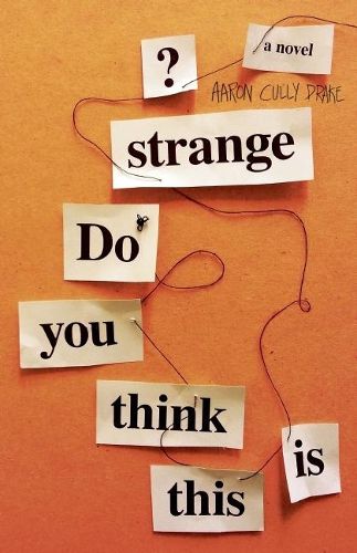 Cover image for Do You Think This Is Strange?: A Novel