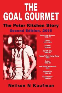 Cover image for The Goal Gourmet - The Peter Kitchen Story