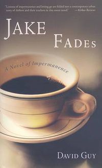 Cover image for Jake Fades: A Novel of Impermanence