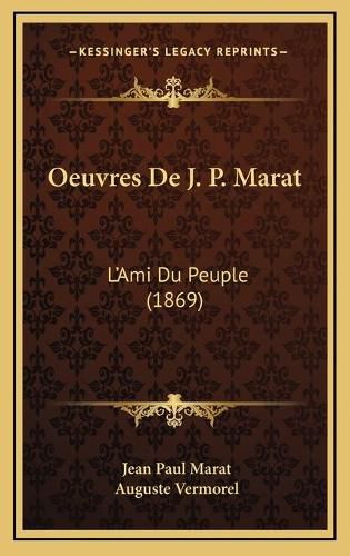 Cover image for Oeuvres de J. P. Marat: L'Ami Du Peuple (1869)