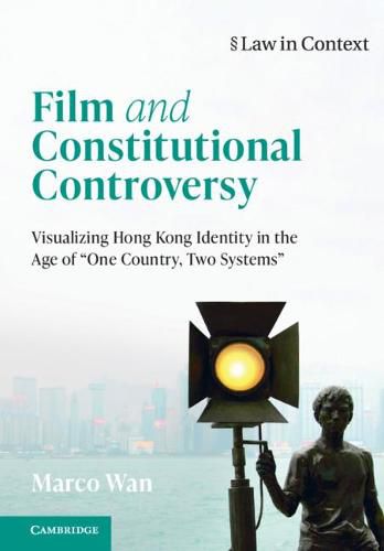 Cover image for Film and Constitutional Controversy: Visualizing Hong Kong Identity in the Age of 'One Country, Two Systems