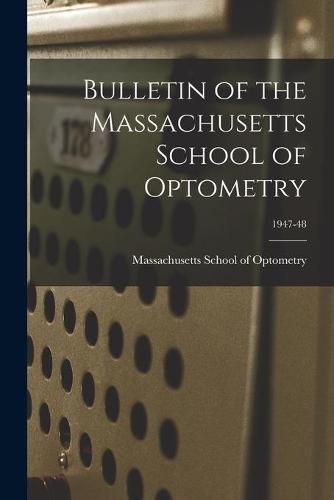 Cover image for Bulletin of the Massachusetts School of Optometry; 1947-48