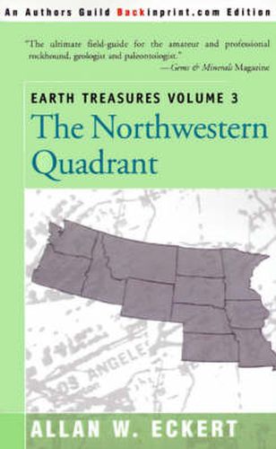 Cover image for Earth Treasures, Vol 3: The Northwestern Quadrant: Idaho, Iowa, Kansas, Minnesota, Missouri, Montana, Nebraska, North Dakota, Oregon, South Dakota, Washington and Wyoming