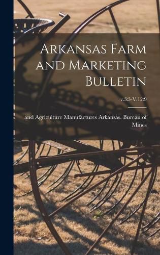 Cover image for Arkansas Farm and Marketing Bulletin; v.3: 3-V.12:9