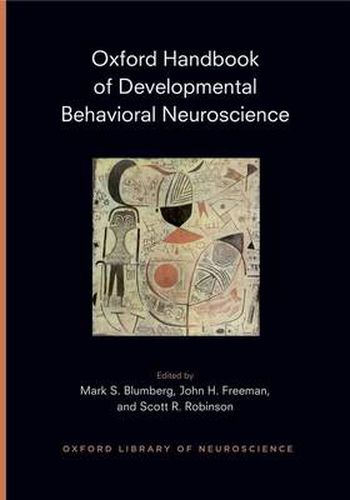 Oxford Handbook of Developmental Behavioral Neuroscience: Epigenetics, Evolution, and Behavior