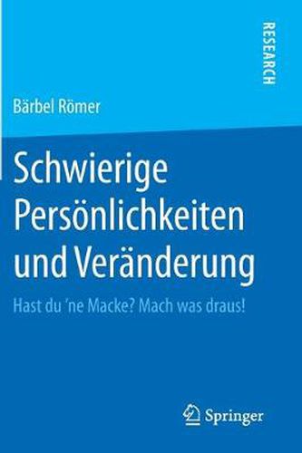 Cover image for Schwierige Persoenlichkeiten Und Veranderung: Hast Du &#700;ne Macke? Mach Was Draus!