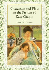 Cover image for Characters and Plots in the Fiction of Kate Chopin