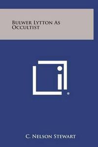 Cover image for Bulwer Lytton as Occultist