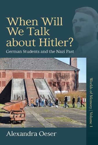 Cover image for When Will We Talk About Hitler?: German Students and the Nazi Past