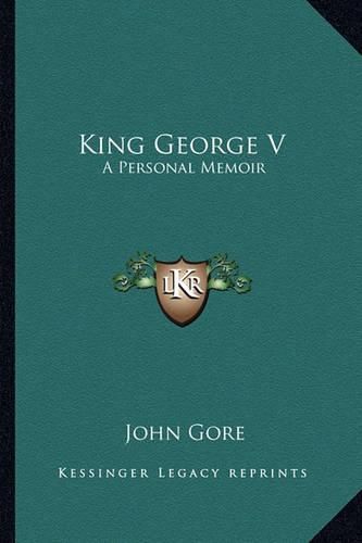 Cover image for King George V: A Personal Memoir