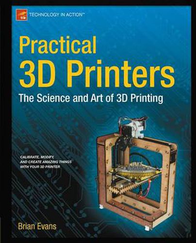 Cover image for Practical 3D Printers: The Science and Art of 3D Printing