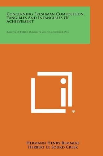 Cover image for Concerning Freshman Composition, Tangibles and Intangibles of Achievement: Bulletin of Purdue University, V35, No. 2, October, 1934