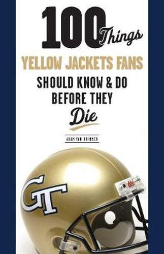 Cover image for 100 Things Yellow Jackets Fans Should Know & Do Before They Die