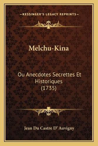 Cover image for Melchu-Kina: Ou Anecdotes Secrettes Et Historiques (1735)