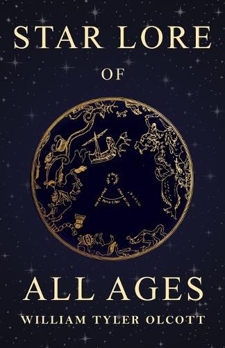 Cover image for Star Lore of All Ages; A Collection of Myths, Legends, and Facts Concerning the Constellations of the Northern Hemisphere