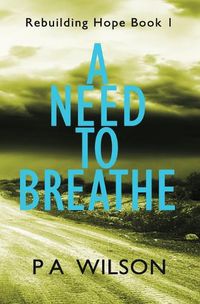 Cover image for A Need To Breathe: A Novel From A Dying World