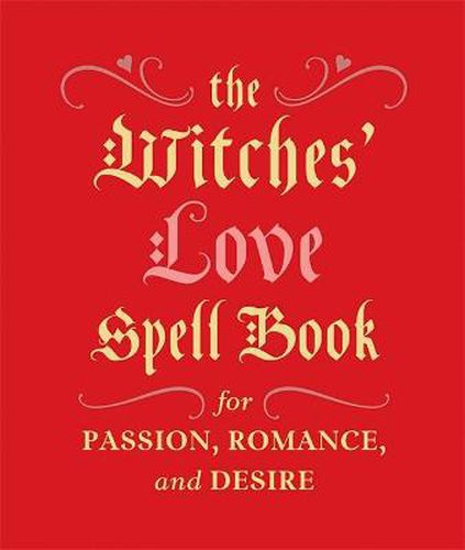 Cover image for The Witches' Love Spell Book: For Passion, Romance, and Desire