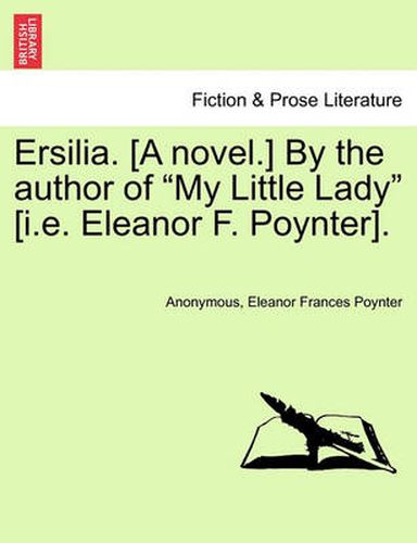 Cover image for Ersilia. [A Novel.] by the Author of  My Little Lady  [I.E. Eleanor F. Poynter].