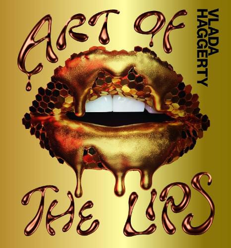 Cover image for Art of the Lips: Shimmering, Liquified, Bejeweled and Adorned