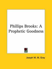 Cover image for Phillips Brooks: A Prophetic Goodness