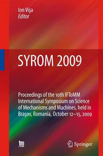 Cover image for SYROM 2009: Proceedings of the 10th IFToMM International Symposium on Science of Mechanisms and Machines, held in Brasov, Romania, october 12-15, 2009