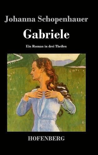 Gabriele: Ein Roman in drei Theilen