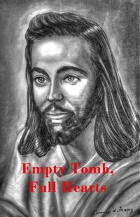 Cover image for Empty Tomb, Full Hearts: A Selection of Testimonies Among Those Who Saw the Risen Christ