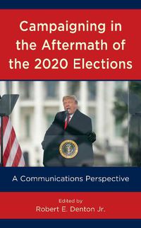 Cover image for Campaigning in the Aftermath of the 2020 Elections: A Communications Perspective