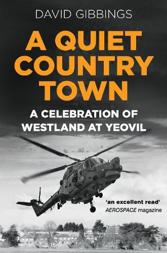 Cover image for A Quiet Country Town: A Celebration of Westland at Yeovil