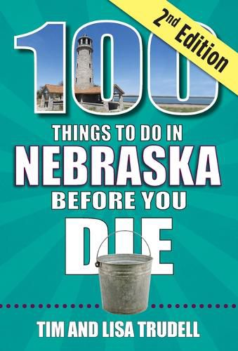 Cover image for 100 Things to Do in Nebraska Before You Die, 2nd Edition