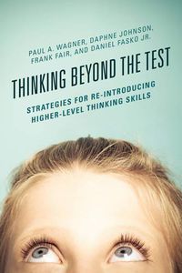 Cover image for Thinking Beyond the Test: Strategies for Re-Introducing Higher-Level Thinking Skills