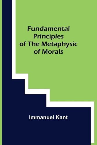 Cover image for Fundamental Principles of the Metaphysic of Morals