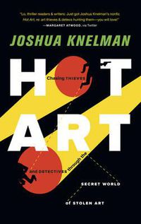 Cover image for Hot Art: Chasing Thieves and Detectives Through the Secret World of Stolen Art