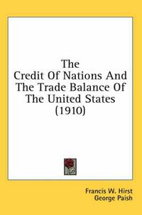 Cover image for The Credit of Nations and the Trade Balance of the United States (1910)