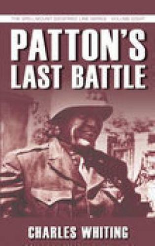 Cover image for Patton's Last Battle: The Spellmount Siegfried Line Series Volume Eight