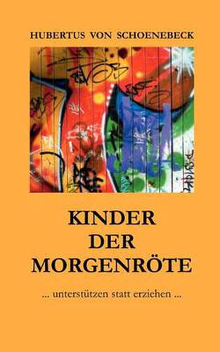 Cover image for Kinder der Morgenroete: ... unterstutzen statt erziehen ...
