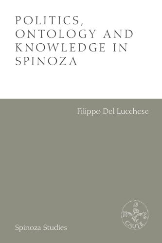 Cover image for Politics, Ontology and Knowledge in Spinoza