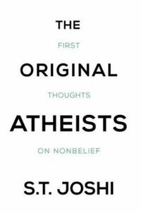 Cover image for The Original Atheists: First Thoughts on Nonbelief