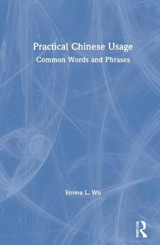 Cover image for Practical Chinese Usage: Common Words and Phrases
