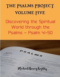 Cover image for The Psalms Project Volume Five - Discovering the Spiritual World through the Psalms - Psalm 41-50