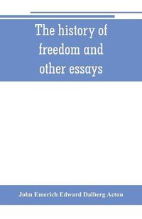 Cover image for The history of freedom and other essays